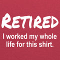 Work My Whole Life For This Shirt - Vintage Red