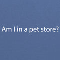 Am I In A Pet Store Triblend T-Shirt - Blue Triblend