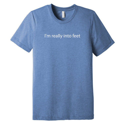 I'm Really Into Feet Triblend T-Shirt - Blue Triblend
