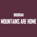Brobrah Boarder Mountains Are Home Crewneck Sweatshirt- Maroon